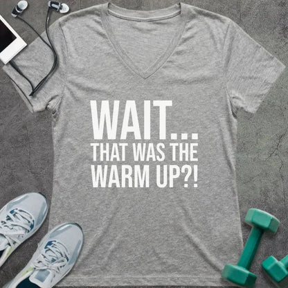 Athletic heather t-shirt printed with "Wait... That Was the Warm Up?!"