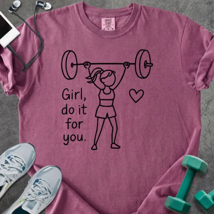 Berry t-shirt printed with "Girl, do it for you.", with stick figure lifting barbell and heart