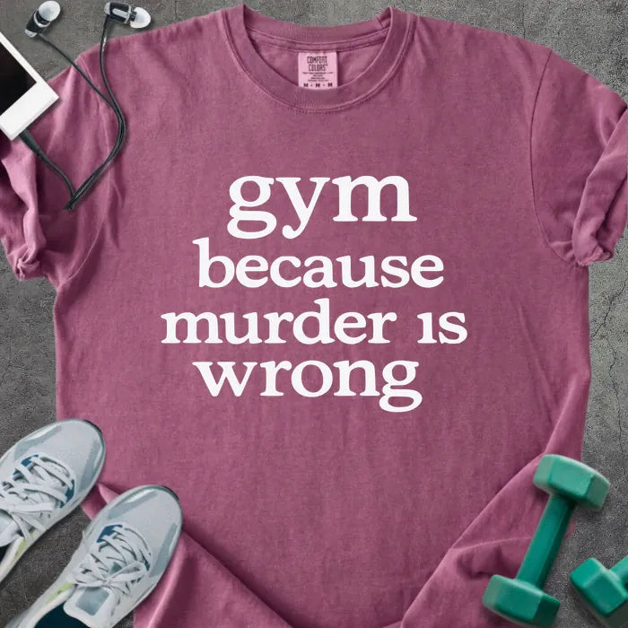 Berry t-shirt printed with "gym because murder is wrong" in white
