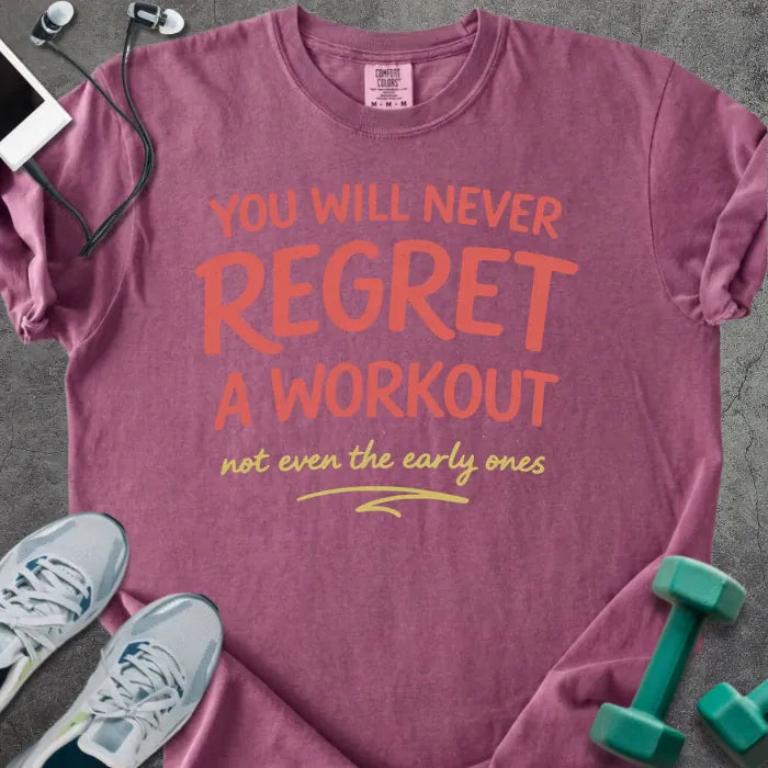 Berry t-shirt printed with "YOU WILL NEVER REGRET A WORKOUT not even the early ones" in red and yellow