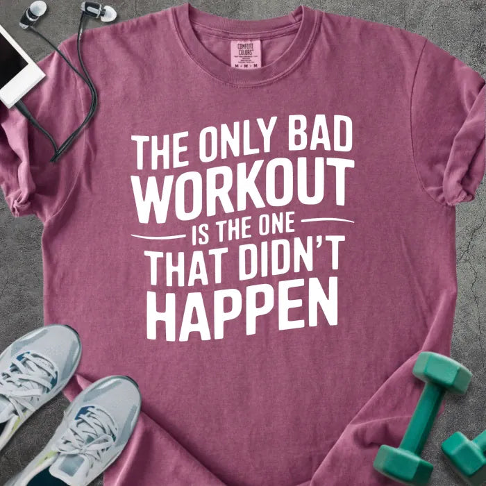 Berry t-shirt printed with "The Only Bad Workout is the One That Didn't Happen" in white