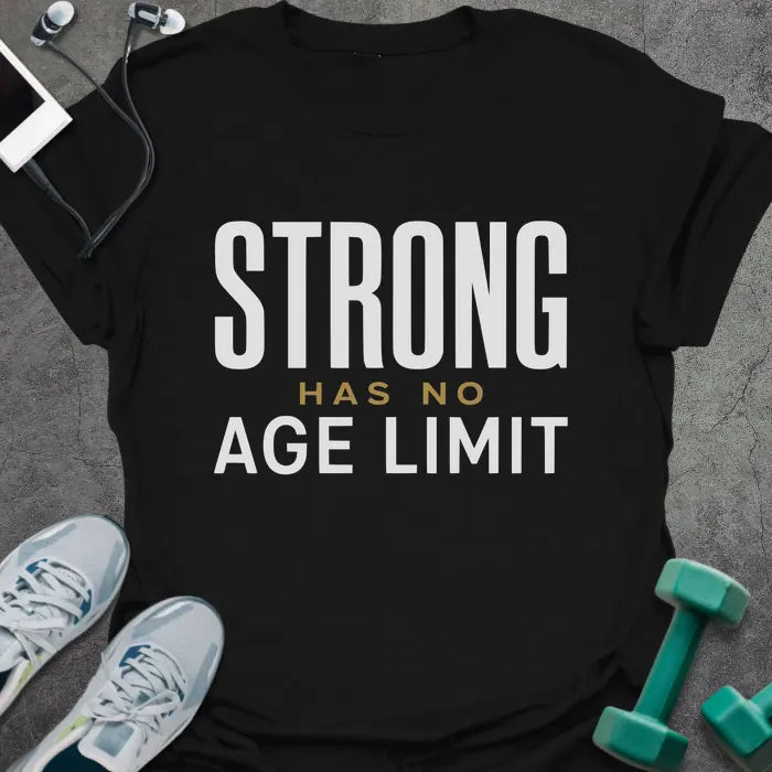 Black t-shirt printed with "Strong Has No Age Limit" in white and gold