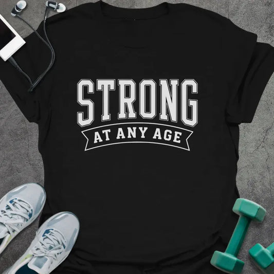 T-Shirt Black / S Ageless Strong T-Shirt