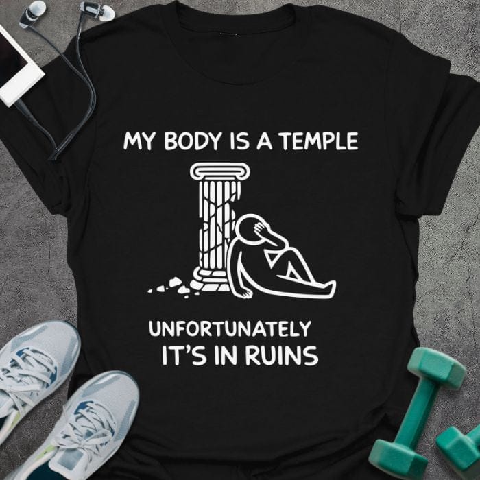 Black t-shirt printed with "My Body is a Temple Unfortunately It's in Ruins", with classical column illustration