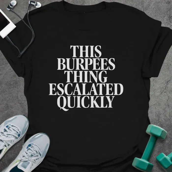T-Shirt Black / S Burpees Escalated T-Shirt
