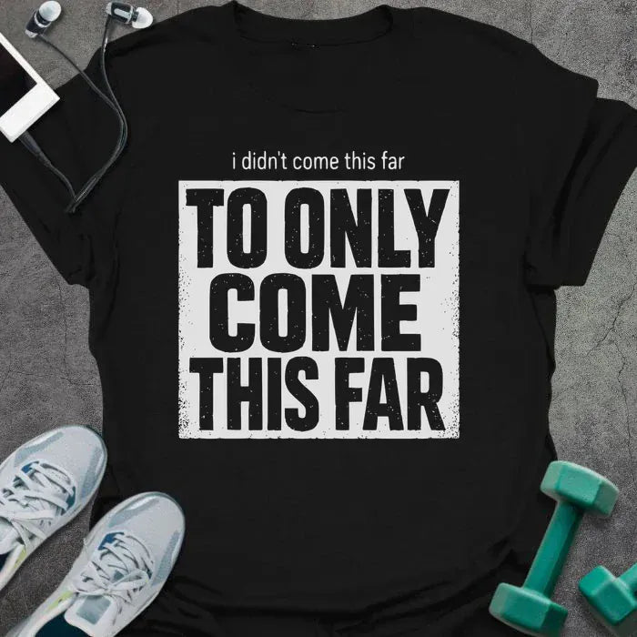 T-Shirt Black / S Come Far T-Shirt