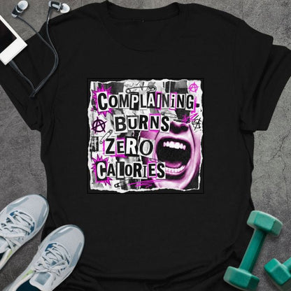 Black t-shirt printed with "Complaining Burns Zero Calories" in black and pink, with pink smiley face