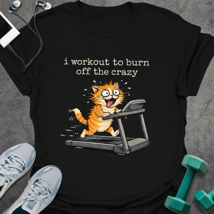 Black t-shirt printed with "i workout to burn off the crazy" in white and orange, with an illustration of a crazy orange cat on a treadmill
