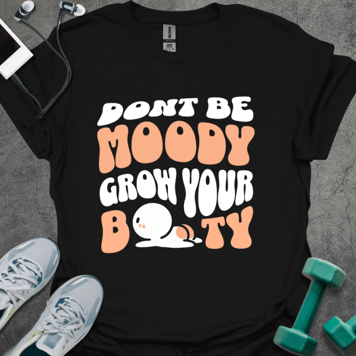 T-Shirt Black / S Don't Be Moody T-Shirt