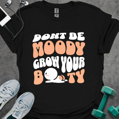 T-Shirt Black / S Don't Be Moody T-Shirt