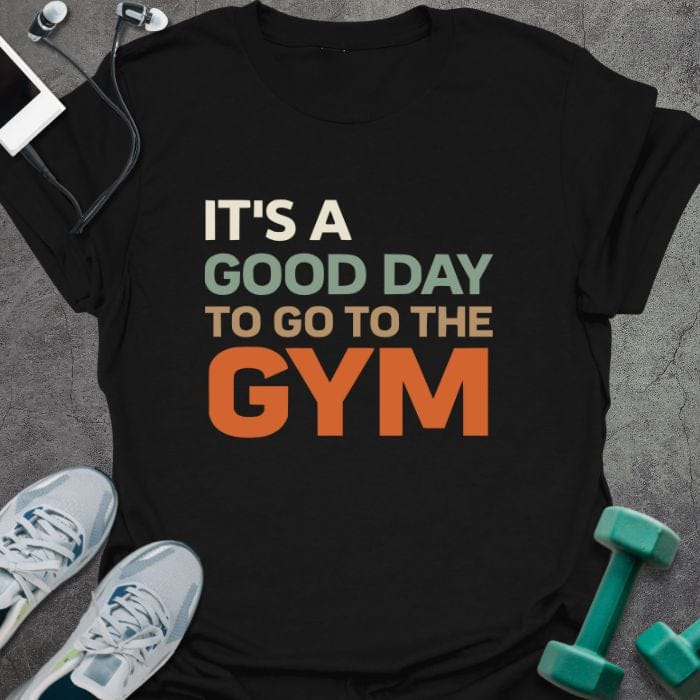 Black t-shirt printed with "It's a Good Day to Go to the Gym" in multi-color
