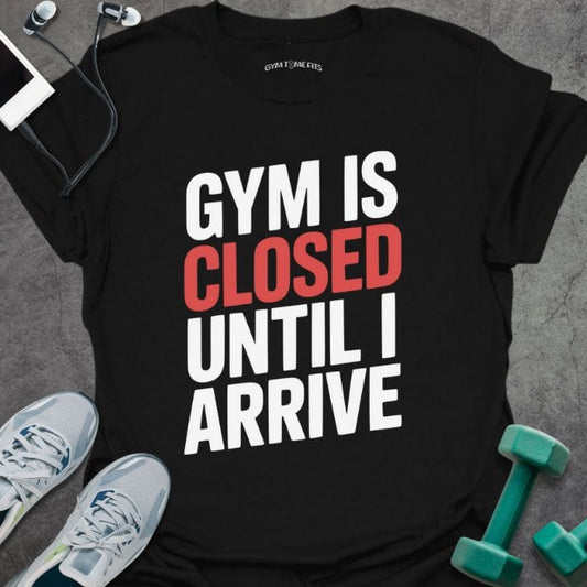 T-Shirt Black / S Gym Is Closed T-Shirt