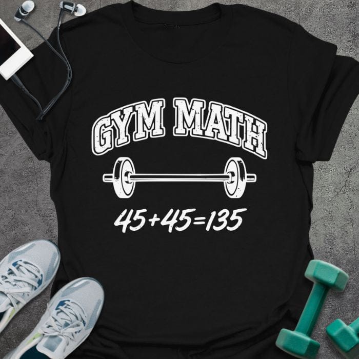 Black t-shirt printed with "Gym Math 45+45 135", with a barbell