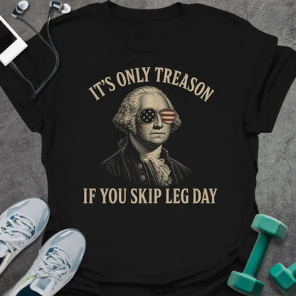 T-Shirt Black / S Leg Day Treason T-Shirt
