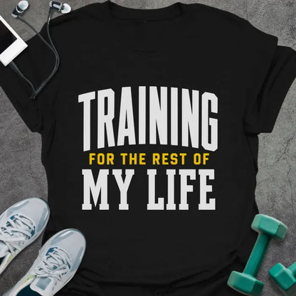 Black t-shirt printed with "Training for the Rest of my Life" in white and gold