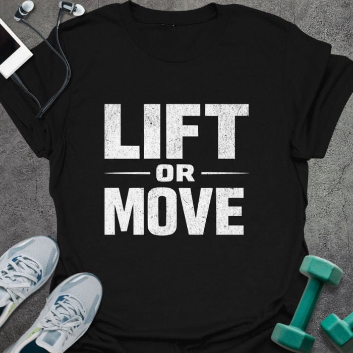 T-Shirt Black / S Lift Or Move T-Shirt