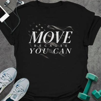 Black t-shirt printed with "Move Because You Can"