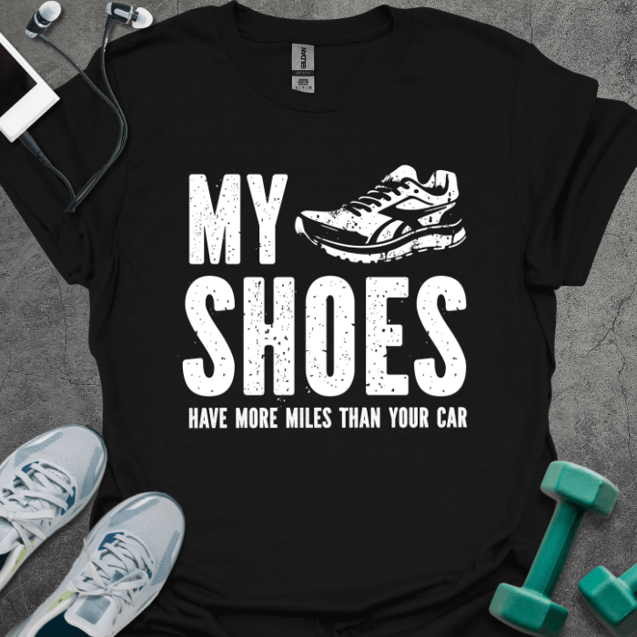T-Shirt Black / S My Shoes Have More Miles T-Shirt