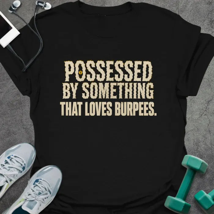 T-Shirt Black / S Possessed Burpees T-Shirt