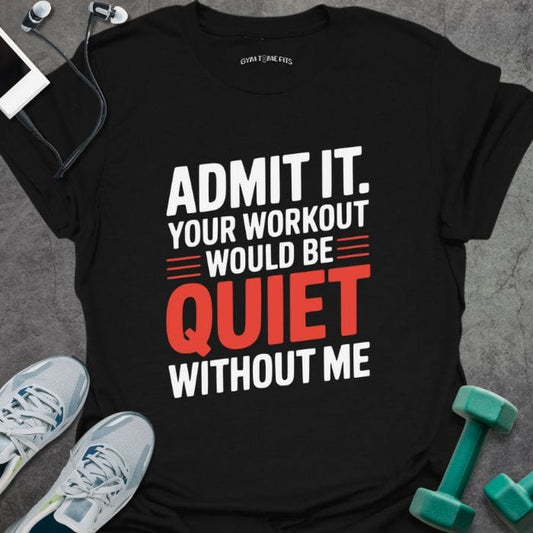 T-Shirt Black / S Quiet Without Me T-Shirt