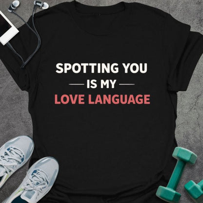 Black t-shirt printed with "Spotting You is my Love Language" in red