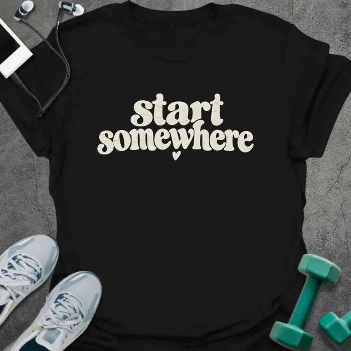 T-Shirt Black / S Start Somewhere T-Shirt