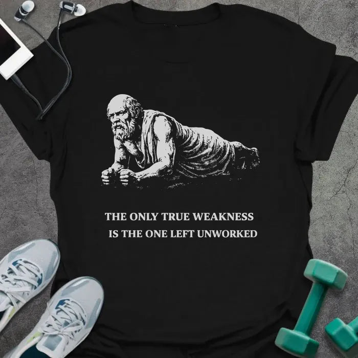 Black t-shirt printed with "The Only True Weakness is the One Left Unworked" in white, with figure doing push-up graphic