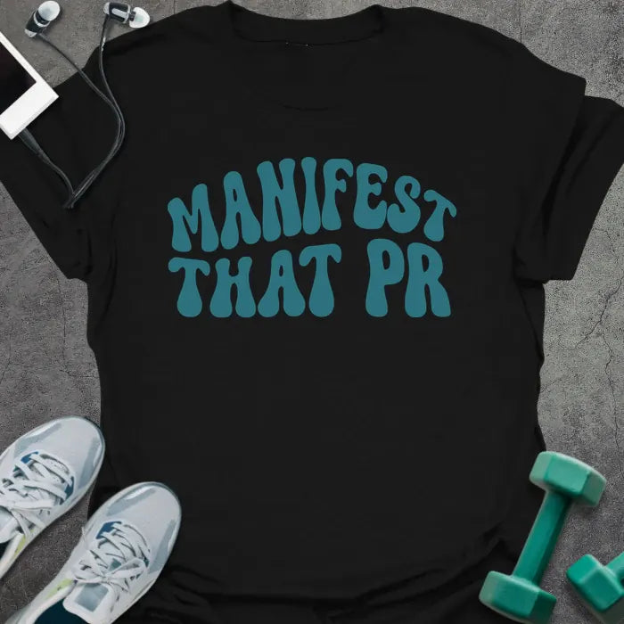 Black t-shirt printed with "Manifest That PR" in teal