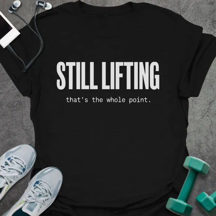 T-Shirt Black / XS Still Lifting T-Shirt