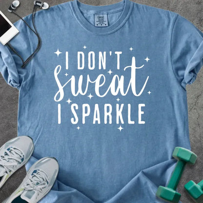 Blue jean t-shirt printed with "I Don't Sweat, I Sparkle" in white