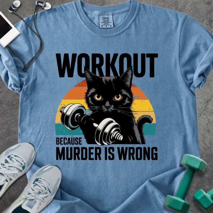 Blue jean t-shirt printed with "Workout Because Murder is Wrong" in black, orange, and teal, with a black cat with dumbbells and retro sunset