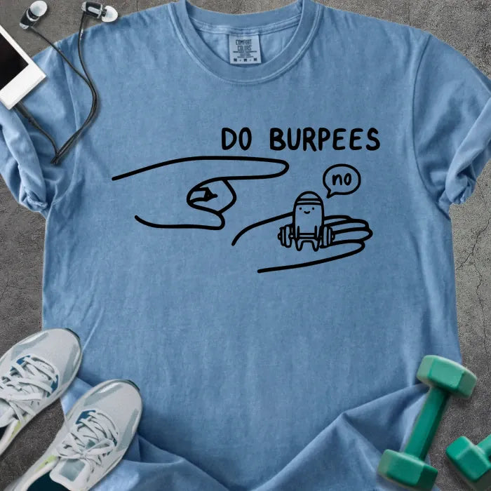 Blue jean t-shirt printed with "Do Burpees", with stick figure design saying no