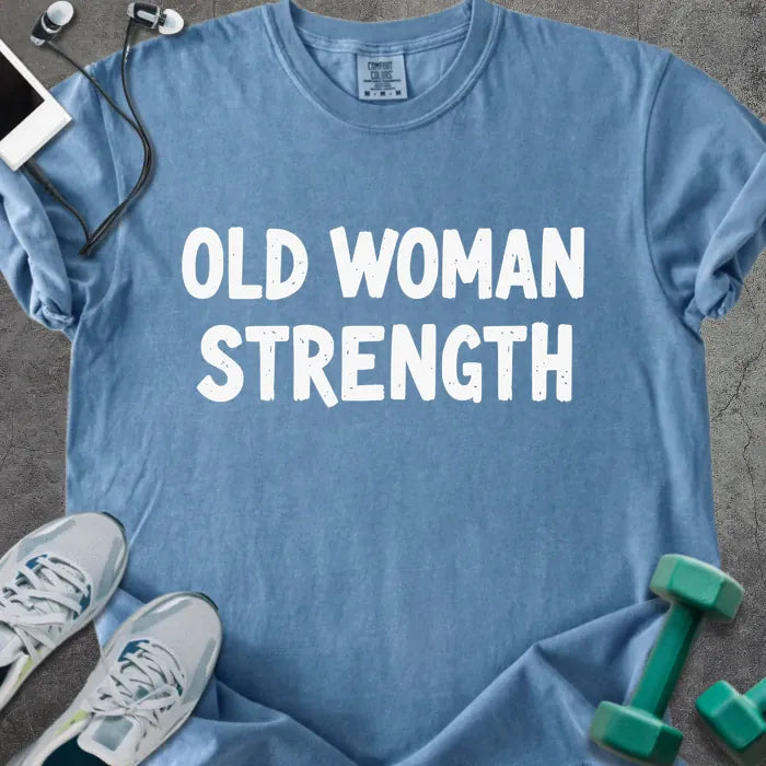 Blue jean t-shirt printed with "Old Woman Strength" in white