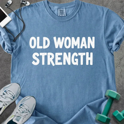 Blue jean t-shirt printed with "Old Woman Strength" in white