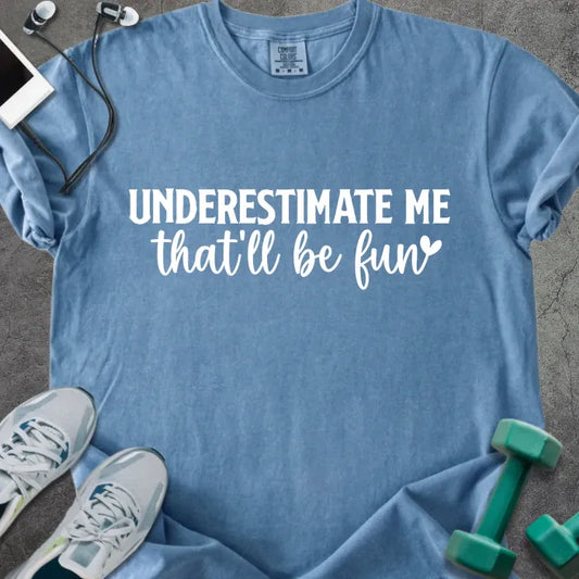 T-Shirt Blue Jean / S Underestimate Me Heavyweight Tee