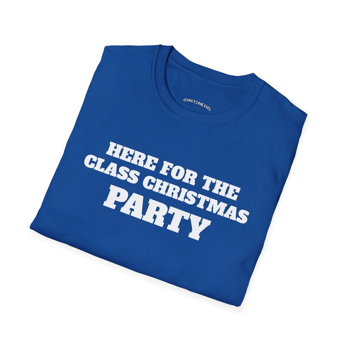 Folded royal blue t-shirt printed with "HERE FOR THE CLASS CHRISTMAS PARTY" in white