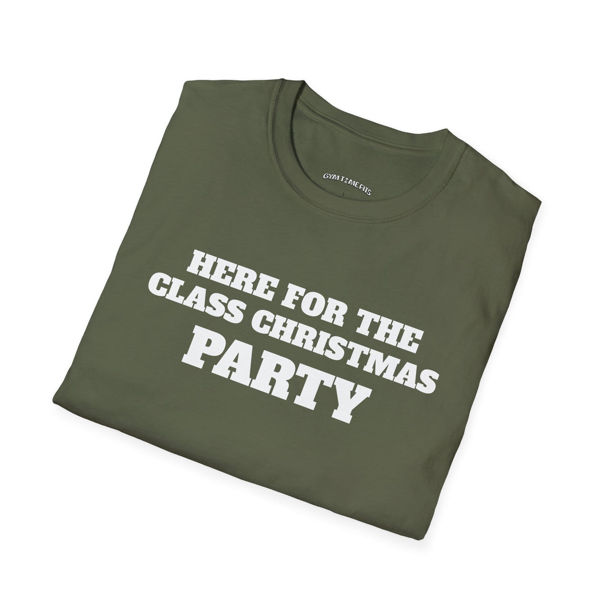 Folded military green t-shirt printed with "HERE FOR THE CLASS CHRISTMAS PARTY" in white