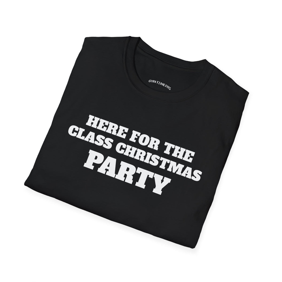 Folded black t-shirt printed with "HERE FOR THE CLASS CHRISTMAS PARTY" in white