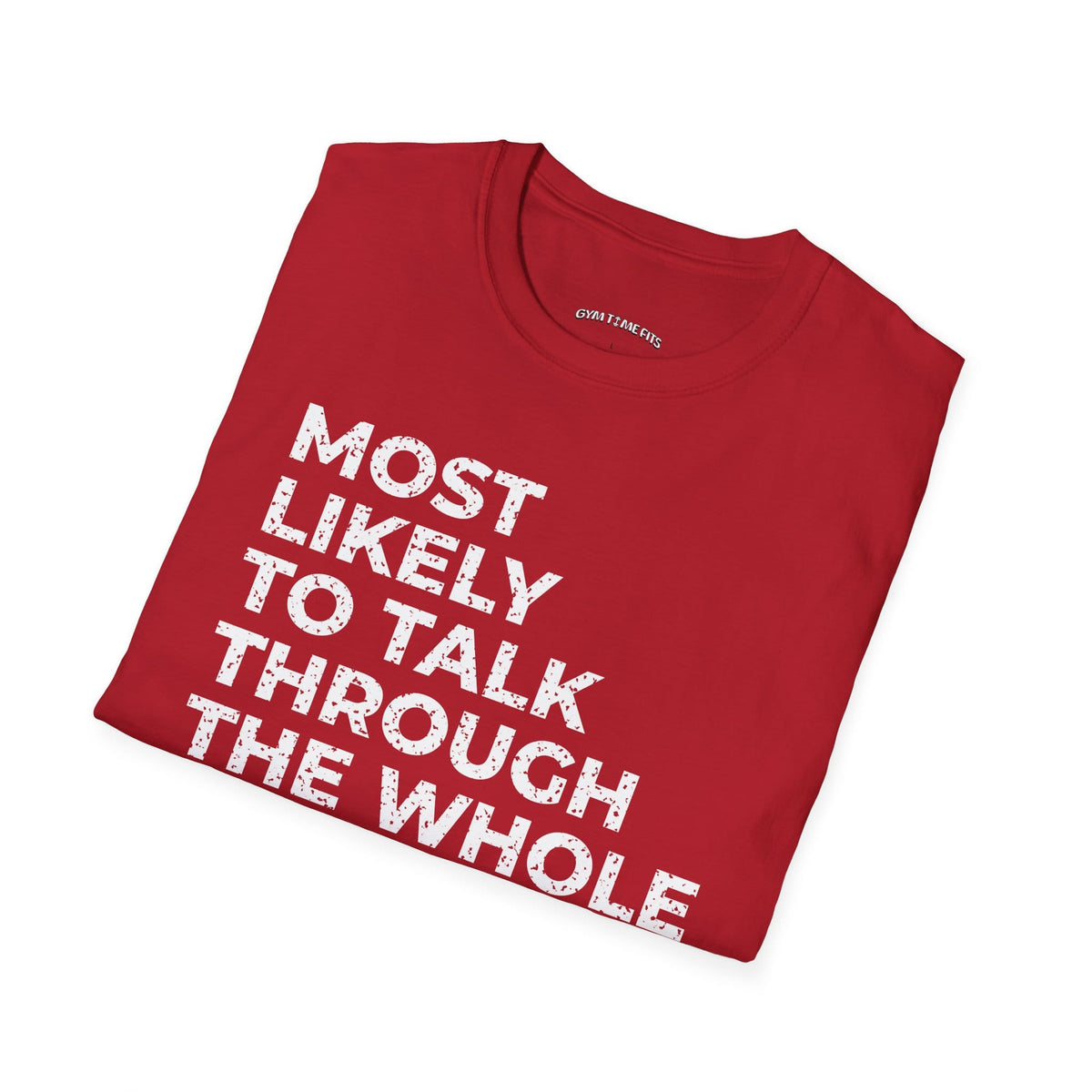 Folded cherry red t-shirt printed with "MOST LIKELY TO TALK THROUGH THE WHOLE CLASS" in white