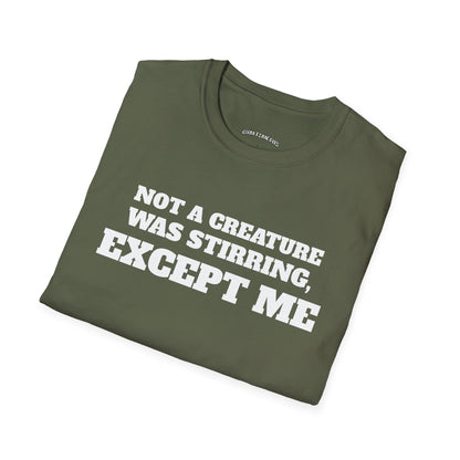 Folded military green t-shirt printed with "NOT A CREATURE WAS STIRRING, EXCEPT ME" in white