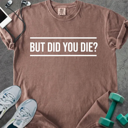T-Shirt Espresso / S Did You Die Heavyweight Tee