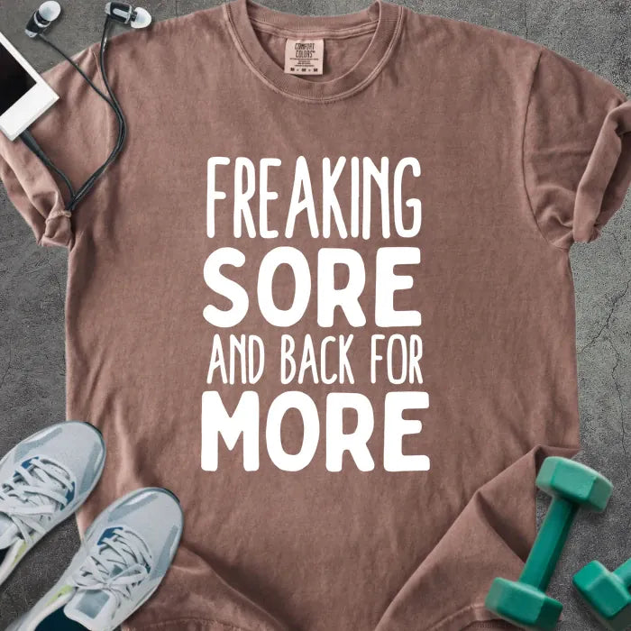 Espresso t-shirt printed with "Freaking Sore and Back for More" in white