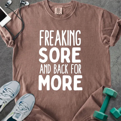 Espresso t-shirt printed with "Freaking Sore and Back for More" in white