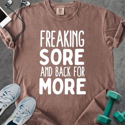 Espresso t-shirt printed with "Freaking Sore and Back for More" in white
