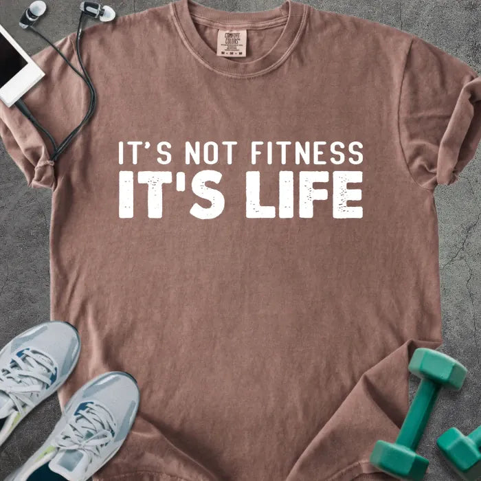 Espresso t-shirt printed with "It's Not Fitness It's Life" in white