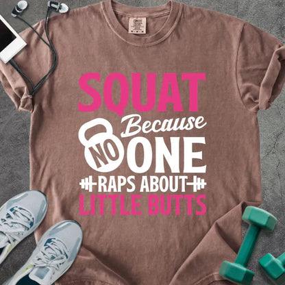Espresso t-shirt printed with "SQUAT Because NOBODY RAPS ABOUT LITTLE BUTTS" in pink and white