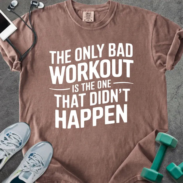 Espresso t-shirt printed with "The Only Bad Workout is the One That Didn't Happen" in white