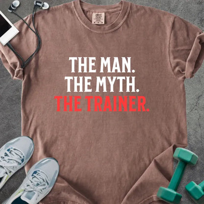 Espresso t-shirt printed with "The Man. the Myth. the Trainer." in red
