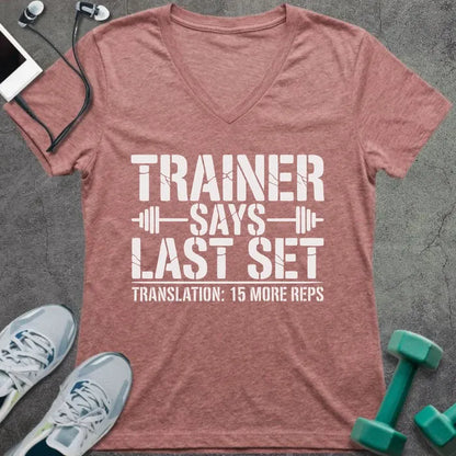 Heather mauve t-shirt printed with "Trainer Says Last Set Translation: 15 More Reps" in white