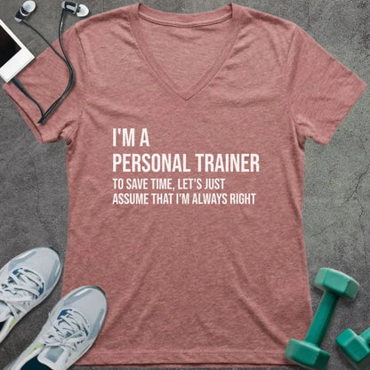 Heather mauve t-shirt printed with "I'm a Personal Trainer to Save Time, Let's Just Assume That I'm Always Right"